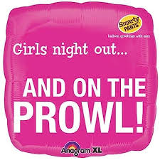 Girls Night Out and On The Prowl